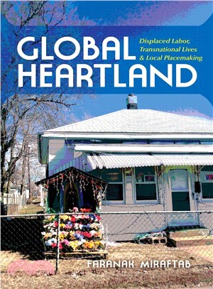 Global Heartland ─ Displaced Labor, Transnational Lives, and Local Placemaking