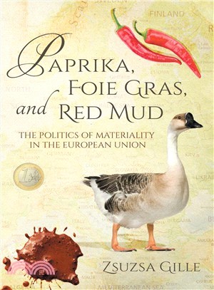 Paprika, Foie Gras, and Red Mud ─ The Politics of Materiality in the European Union