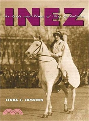 Inez ─ The Life and Times of Inez Milholland