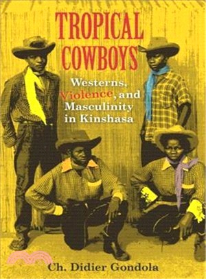 Tropical Cowboys ─ Westerns, Violence, and Masculinity in Kinshasa