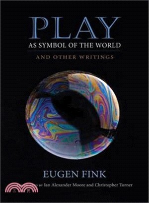 Play as symbol of the world : and other writings /