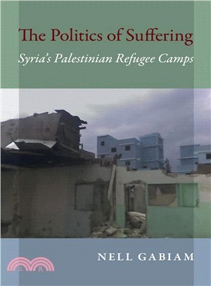 The Politics of Suffering ― Syria's Palestinian Refugee Camps
