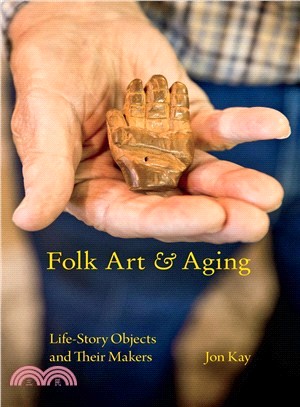 Folk Art and Aging ─ Life-story Objects and Their Makers