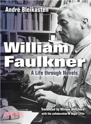 William Faulkner ─ A Life Through Novels