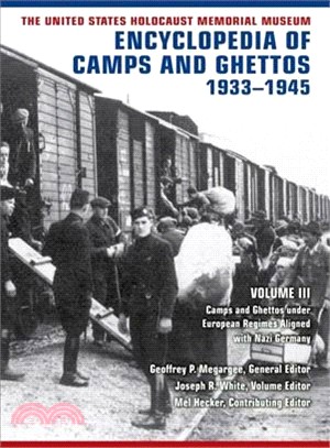 The United States Holocaust Memorial Museum Encyclopedia of Camps and Ghettos, 1933?945 ─ Camps and Ghettos Under European Regimes Aligned With Nazi Germany