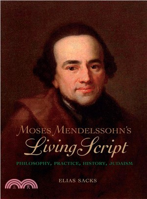 Moses Mendelssohn's Living Script ─ Philosophy, Practice, History, Judaism