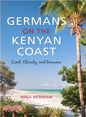 Germans on the Kenyan Coast ─ Land, Charity, and Romance
