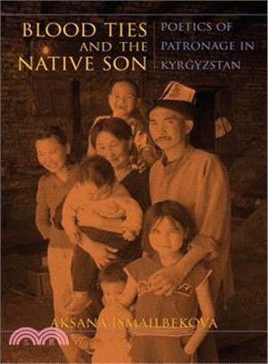 Blood Ties and the Native Son ─ Poetics of Patronage in Kyrgyzstan