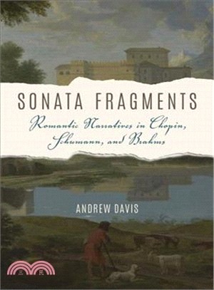 Sonata Fragments ─ Romantic Narratives in Chopin, Schumann, and Brahms