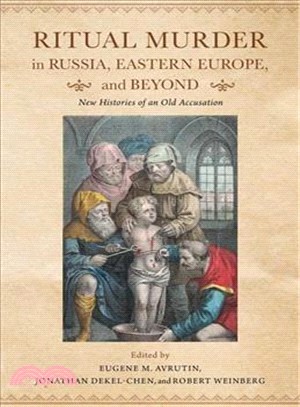 Ritual Murder in Russia, Eastern Europe, and Beyond ─ New Histories of an Old Accusation