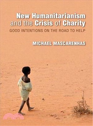 New Humanitarianism and the Crisis of Charity ― Good Intentions on the Road to Help
