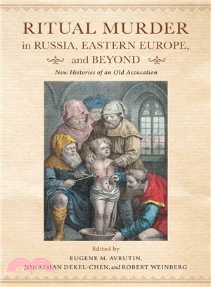 Ritual Murder in Russia, Eastern Europe, and Beyond ─ New Histories of an Old Accusation