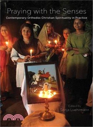 Praying With the Senses ─ Contemporary Orthodox Christian Spirituality in Practice