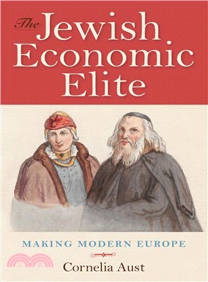 The Jewish Economic Elite ― Making Modern Europe
