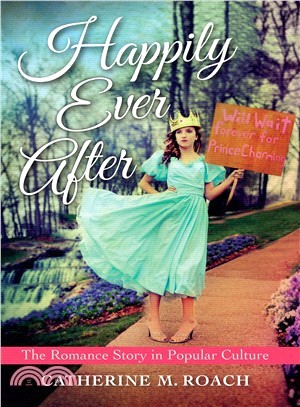 Happily Ever After ─ The Romance Story in Popular Culture