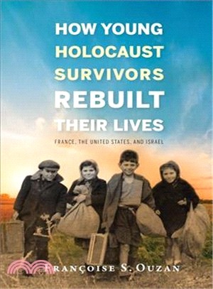 How Young Holocaust Survivors Rebuilt Their Lives ― France, Israel, and the United States