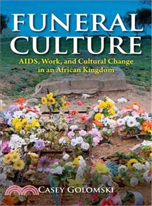 Funeral Culture ― AIDS, Work, and Cultural Change in an African Kingdom