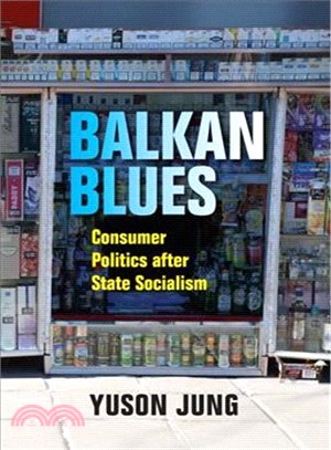 Balkan Blues ― Consumer Politics After State Socialism