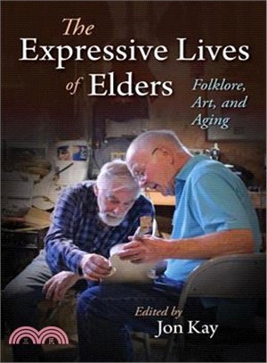 The Expressive Lives of Elders ― Folklore, Art, and Aging