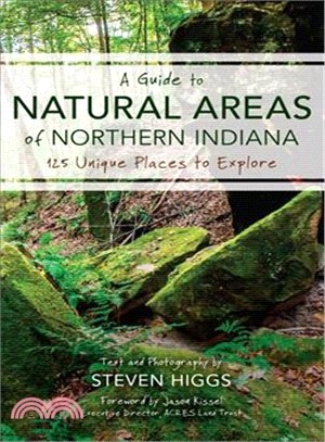 A Guide to Natural Areas of Northern Indiana ― 125 Unique Places to Explore