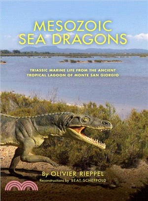 Mesozoic Sea Dragons ― Triassic Marine Life from the Ancient Tropical Lagoon of Monte San Giorgio