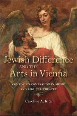 Jewish Difference and the Arts in Vienna ― Composing Compassion in Music and Biblical Theater