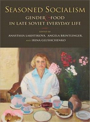 Seasoned Socialism ― Gender and Food in Late Soviet Everyday Life