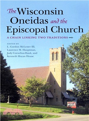 The Wisconsin Oneidas and the Episcopal Church ― A Chain Linking Two Traditions