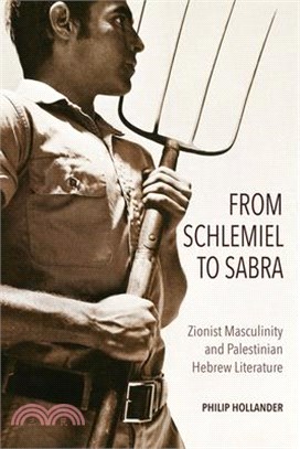 From Schlemiel to Sabra ― Zionist Masculinity and Palestinian Hebrew Literature