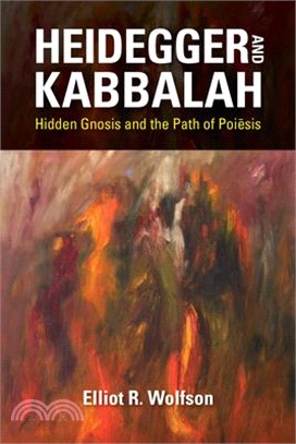 Heidegger and Kabbalah ― Hidden Gnosis and the Path of Poiesis