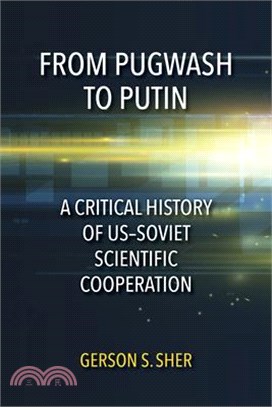 From Pugwash to Putin ― A Critical History of Usoviet Scientific Cooperation