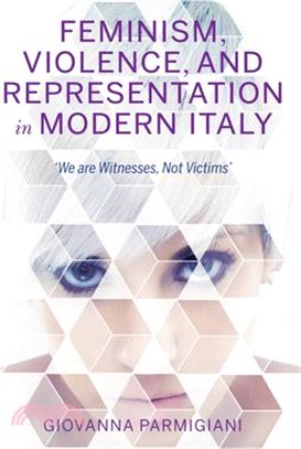 Feminism, Violence, and Representation in Modern Italy ― We Are Witnesses, Not Victims