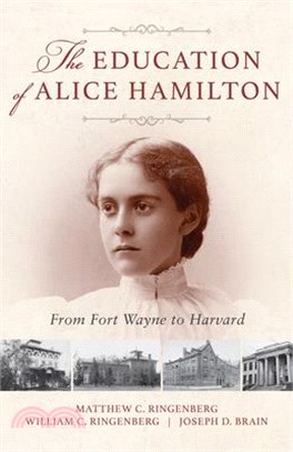 The Education of Alice Hamilton ― From Fort Wayne to Harvard