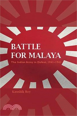 Battle for Malaya ― The Indian Army in Defeat, 1941?942