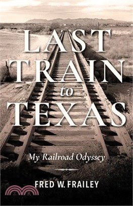 Last Train to Texas ― My Railroad Odyssey