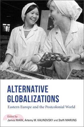 Alternative Globalizations ― Eastern Europe and the Postcolonial World