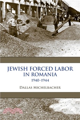 Jewish Forced Labor in Romania, 1940-1944