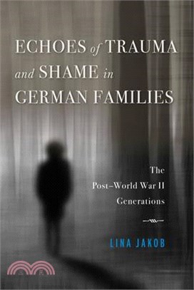 Echoes of Trauma and Shame in German Families ― The Post-World War II Generations