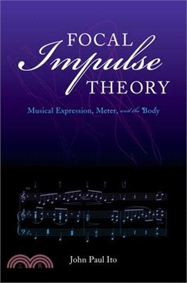 Focal Impulse Theory ― Musical Expression, Meter, and the Body