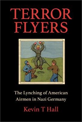 Terror Flyers ― The Lynching of American Airmen in Nazi Germany
