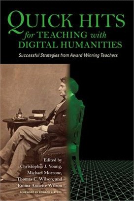 Quick Hits for Teaching With Digital Humanities ― Successful Strategies from Award-winning Teachers