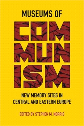 Museums of Communism ― New Memory Sites in Central and Eastern Europe