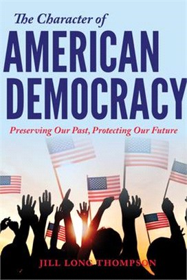 The Character of American Democracy ― Preserving Our Past, Protecting Our Future