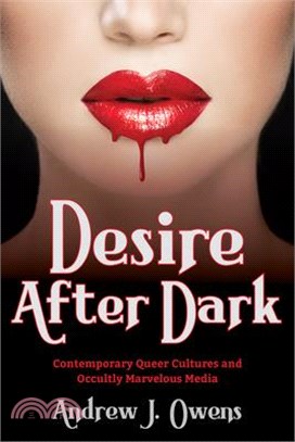 Desire After Dark: Contemporary Queer Cultures and Occultly Marvelous Media