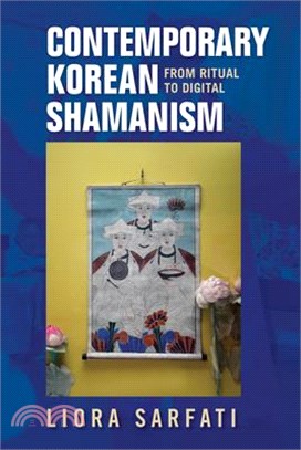 Contemporary Korean Shamanism: From Ritual to Digital
