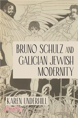 Bruno Schulz and Galician Jewish Modernity