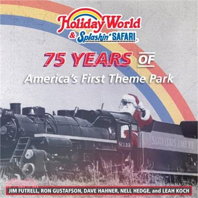 Holiday World & Splashin' Safari: 75 Years of America's First Theme Park