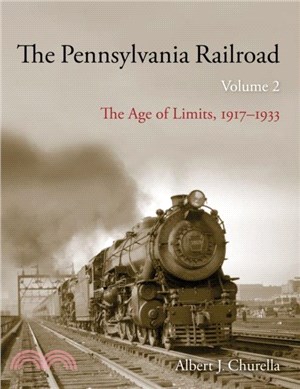 The Pennsylvania Railroad：The Age of Limits, 1917-1933