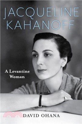 Jacqueline Kahanoff：A Levantine Woman