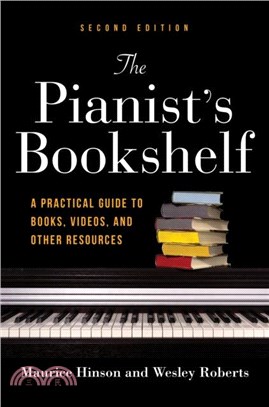 The Pianist's Bookshelf, Second Edition：A Practical Guide to Books, Videos, and Other Resources